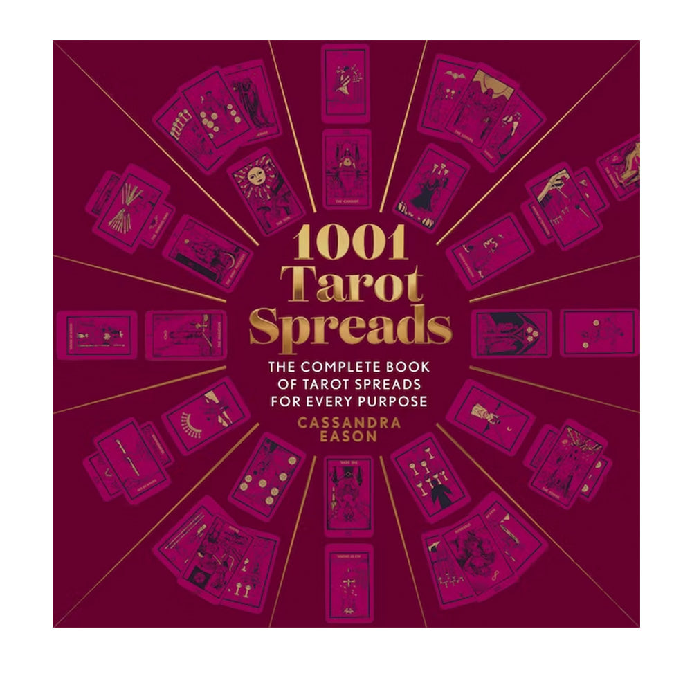 1001 Tarot Spreads: The Complete Book of Tarot Spreads for Every Purpose