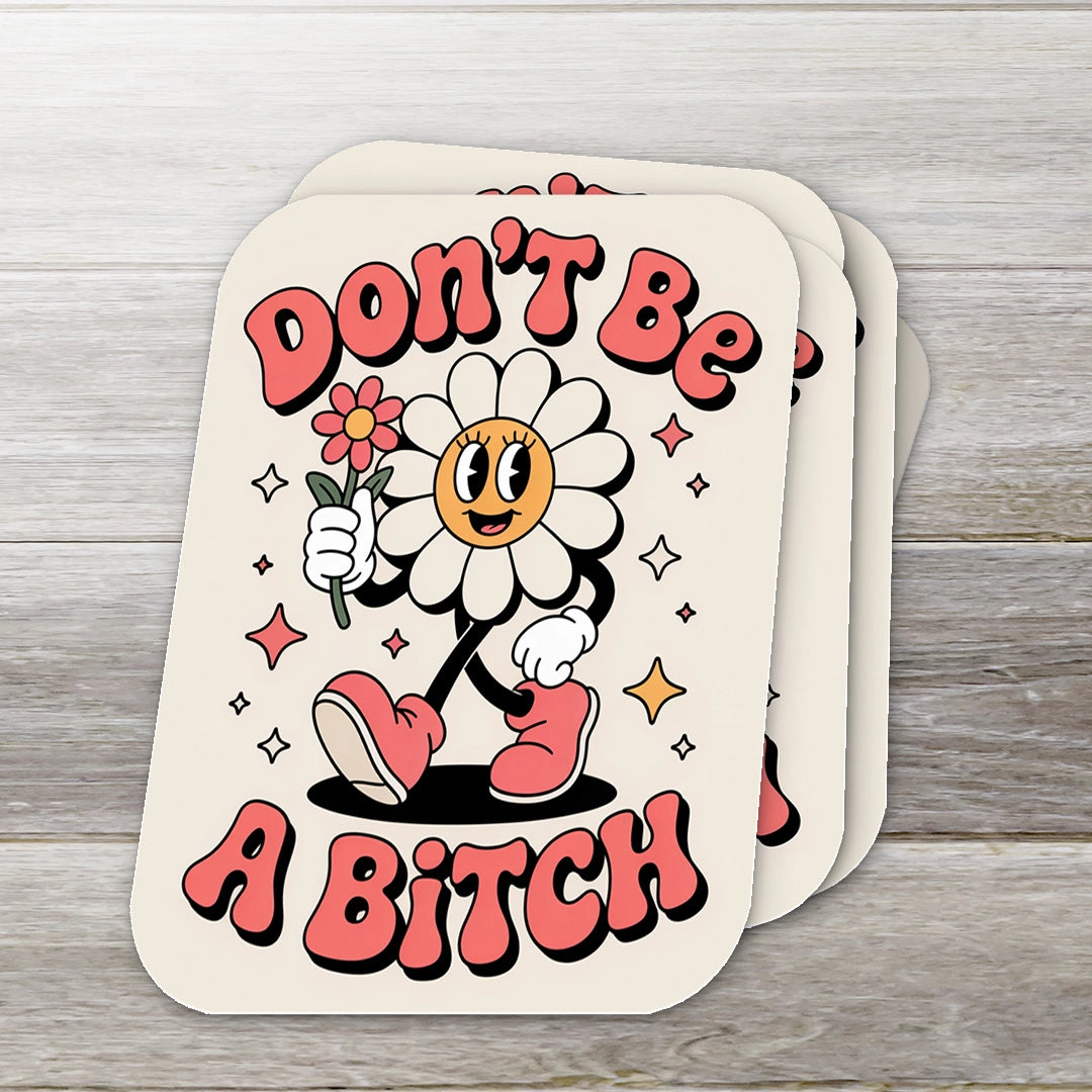 Don't Be A Bitch Flower Sticker - 2"
