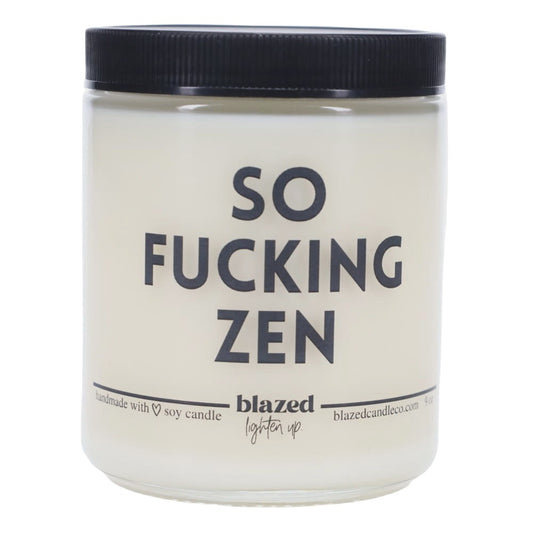 Blazed Candle Co. - So Fucking Zen - 9 oz
