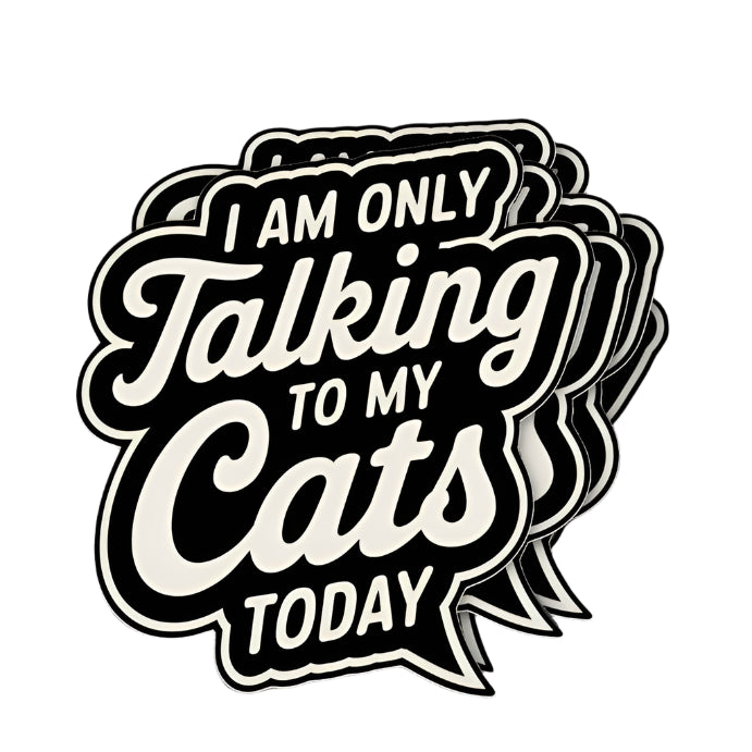 Only Talking To My Cats Today Sticker - 2"