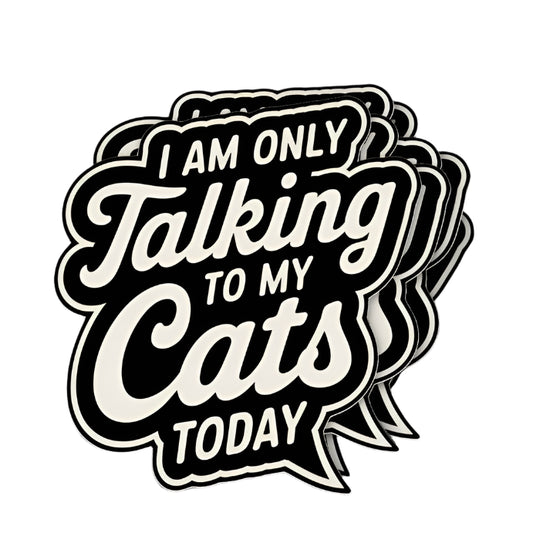 Only Talking To My Cats Today Sticker - 2"
