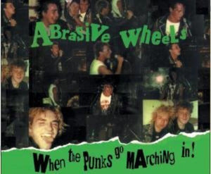 Abrasive Wheels - When The Punks Go Marchin' In [Import]