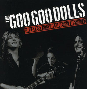 Goo Goo Dolls - Goo Goo Dolls Greatest Hits, Vol. 1: The Singles [CD]