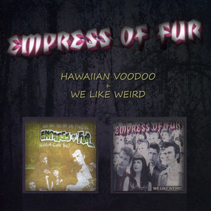 Pre-Order: Empress Of Fur - Hawaiian Voodoo + We Like Weird [Import]