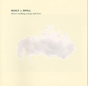 Built To Spill - There's Nothing Wrong With Love [LP]