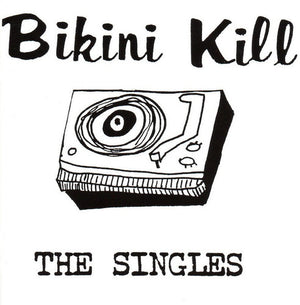 Bikini Kill - The Singles [LP]