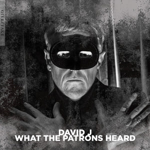 Pre-Order: David J - What The Patrons Heard (Uk) [CD]