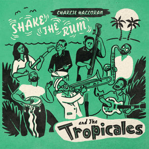 Charlie Halloran & The Tropicales - Shake The Rum [Indie Exclusive Limited Edition Pink LP]