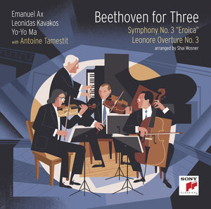 Yo-Yo Ma, Leonidas Kavakos, Emanuel Ax, Antoine Tamestit - Beethoven for Three: Symphony No. 3 "Eroica" and Leonore Overture No. 3 [CD]