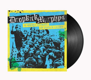 Dropkick Murphys - 11 Short Stories Of Pain & Glory [LP]