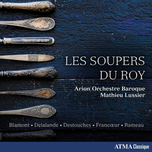 Arion Orchestre Baroque/Mathieu Lussier - Les Soupers du Roy  [CD]
