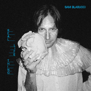 Sam Blasucci - Real Life Thing [LP]