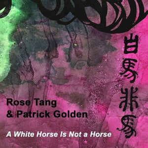 Pre-Order: Rose Tang  / Golden,Patrick - White Horse Is Not A Horse [LP]