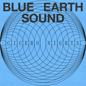 Pre-Order: Blue Earth Sound - Cicero Nights [LP]