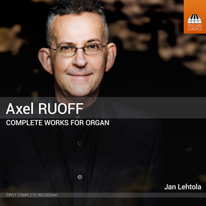 Lehtola / Konttori-Gustafsson - Axel Ruoff: Complete Works For Organ Vol. 1-5 [CD]