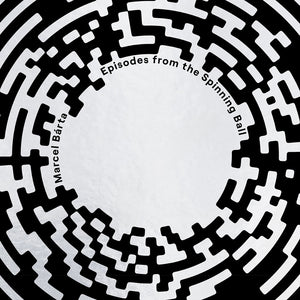 Marcel Barta - Marcel Barta: Episodes From The Spinning Ball [CD]