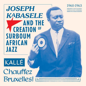 Various Artists - Joseph Kabasele and the Creation of Surboum African Jazz 1960-1963 Kalle Chauffez Bruxelles! [LP]