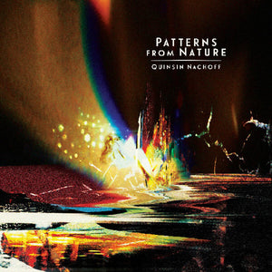 Pre-Order: Quinsin Nachoff - Patterns From Nature [180 Gram]
