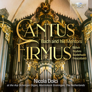 Nicola Dolchi - Cantus Firmus - J.S. Bach Through His Mentors [CD]