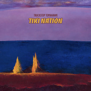 Truckstop Tomahawk - Tiki Nation - Lava Magma Explosion Vinyl [Colored Vinyl]