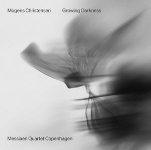 Messiaen Quartet Copenhagen - Mogens Christensen: Growing Darkness [CD]