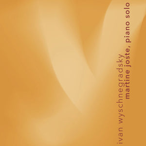 Martine Joste - Ivan Wyschnegradsky: Works For Solo Piano [CD]