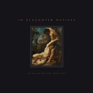 Pre-Order: In Slaughter Natives - In Slaughter Natives (Aniv) [LP]