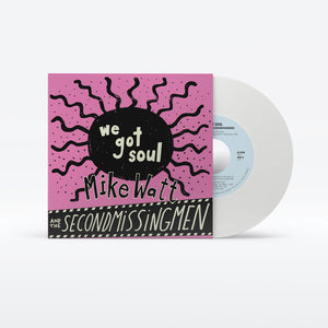 Mike Watt  / Up Around The Sun - We Got Soul / History Lesson - Part II [Indie Exclusive]