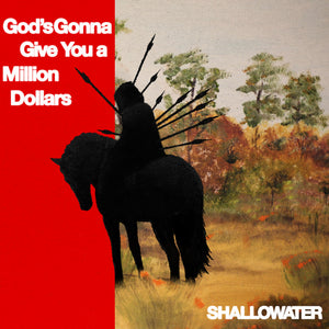Shallowater - God's Gonna Give You A Million Dollars [LP]