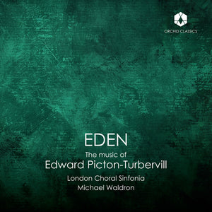 London Choral Sinfonia - Eden: The Music Of Edward Picton-Turbervill [CD]