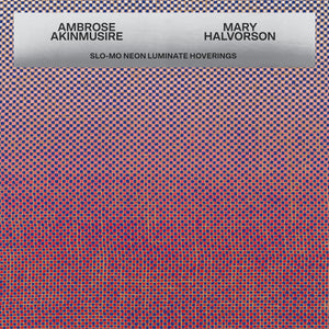 Ambrose Akinmusire & Mary Halvorson - Slo Mo Neon Luminate Hoverings [LP]