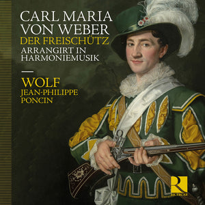 Wolf - Weber: Der Freischutz Arrangirt In Harmoniemusik [CD]