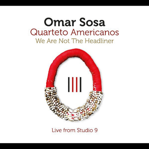 Omar Sosa - We Are Not The Headliner [CD]