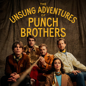 Punch Brothers - Unsung Adventures Of Punch Brothers [CD]