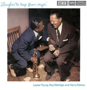 Lester Young  / Eldridge,Roy / Edison,Harry - Laughin' To Keep From Cryin' [180 Gram]