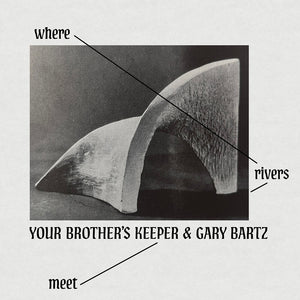 Your Brother's Keeper / Gary Bartz - Where Rivers Meet [CD]