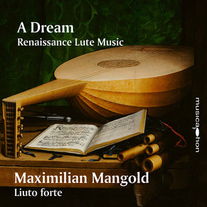 Maximilian Mangold - Dream Renaissance Lute Music [CD]