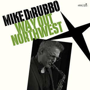 Mike Dirubbo - Way Out Northwest [LP]