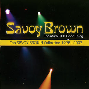 Savoy Brown - Too Much Of A Good Thing: Savoy Brown Collection [CD]