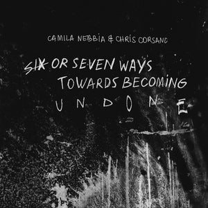Camila Nebbia - Six or Seven Ways Towards Becoming Undone [CD]