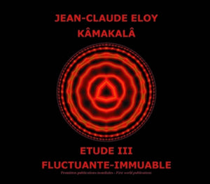 Jean-claude Eloy - Kamakala - Etude Iii - Fluctuante Immuable [CD]
