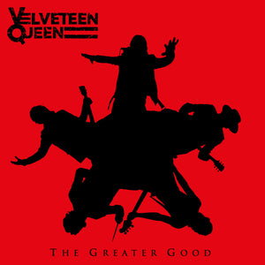Pre-Order: Velveteen Queen - Greater Good (x) [CD]