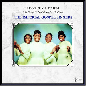 Imperial Gospel Singers - Leave It All To Him: the Savoy & Gospel Singles 1958-62 [LP]