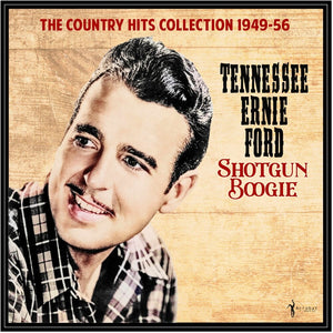 Tennessee Ernie Ford - Shotgun Boogie: the Country Hits Collection 1949-56 [LP]
