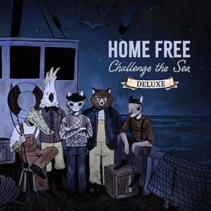 Home Free - Challenge the Sea (deluxe) [CD]