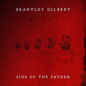 Brantley Gilbert - Sins of the Father [CD]