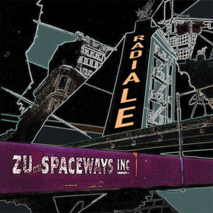 Zu & Spaceways Inc. - Radiale [CD]