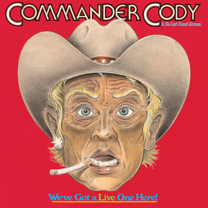 Commander Cody and His Lost Planet Airmen - We've Got a Live One Here (Brick & Mortar Exclusive) [2LP]