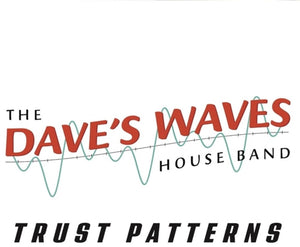 Dave's Waves House Band - Trust Patterns [3CD]