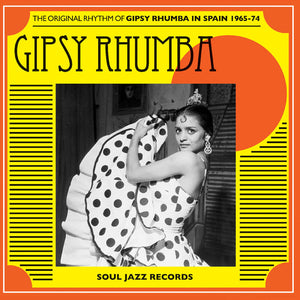 Soul Jazz Records Presents - Gipsy Rhumba: the Original Rhythm of Gipsy Rhumba in Spain 1965-74 [CD]